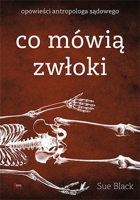 sue-black-co-mowia-zwloki-opowiesci-antropologa-sadowego-all-that-remains-a-life-in-death-cover-okladka